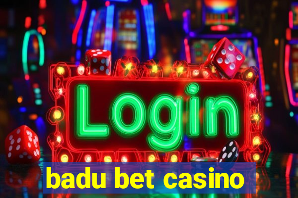 badu bet casino